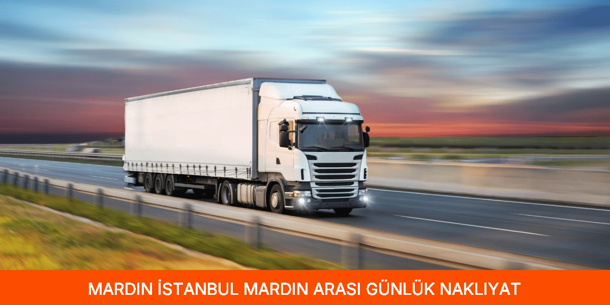 İstanbul Mardin Arası Günlük Nakliyat
