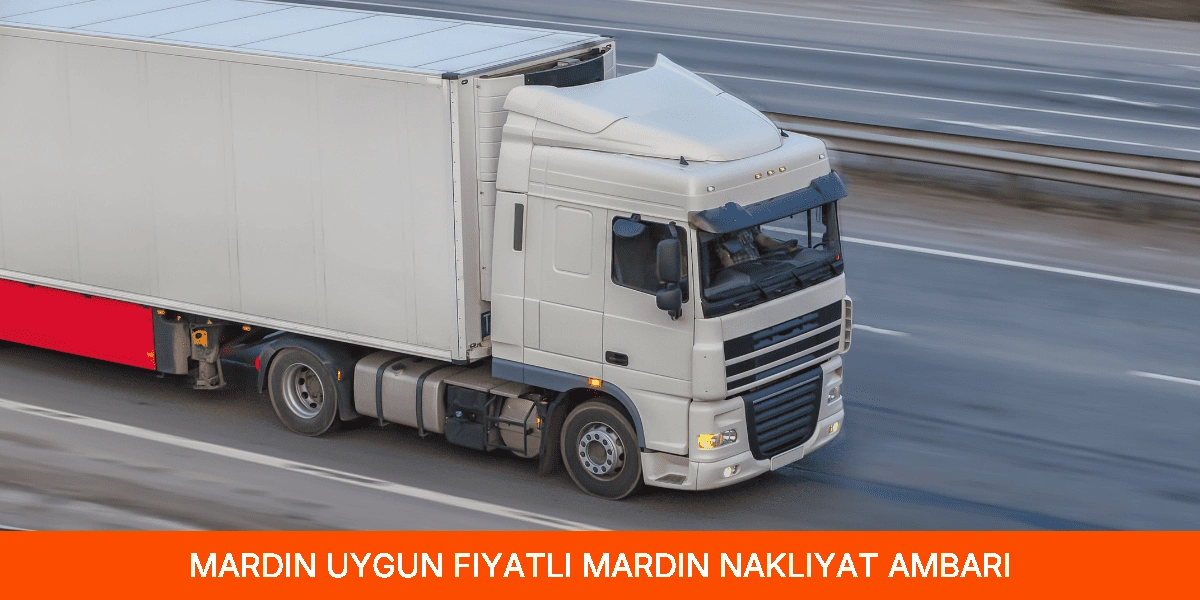 Uygun Fiyatlı Mardin Nakliyat Ambarı